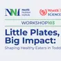 Banner Little Plates, Big Impact: Promoviendo Hábitos Alimentarios Saludables en la Infancia